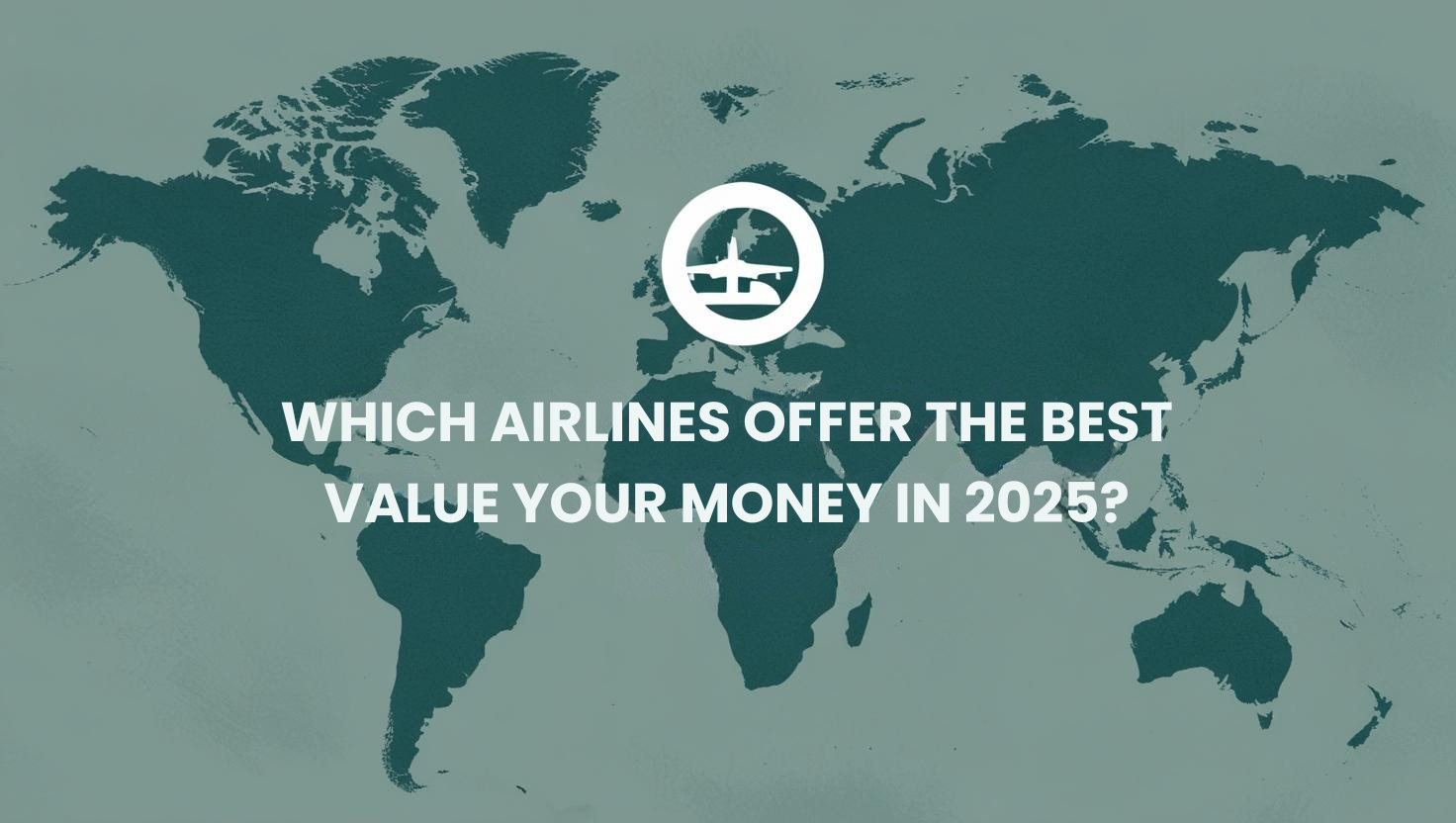 Which Airlines Offer the Best Value for Your Money in 2025?
